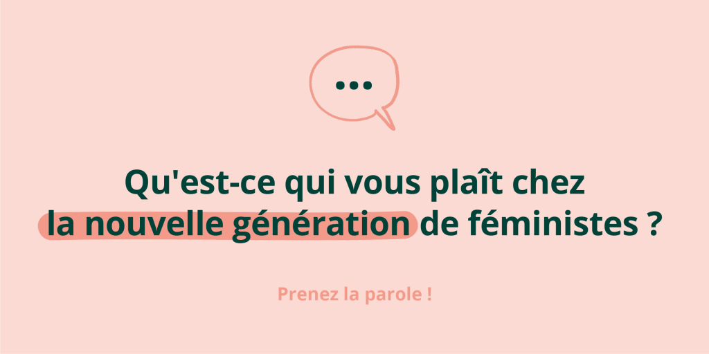 Soro-cité·e·s : Qu’est-ce qui vous plaît chez la nouvelle génération de féministes ?