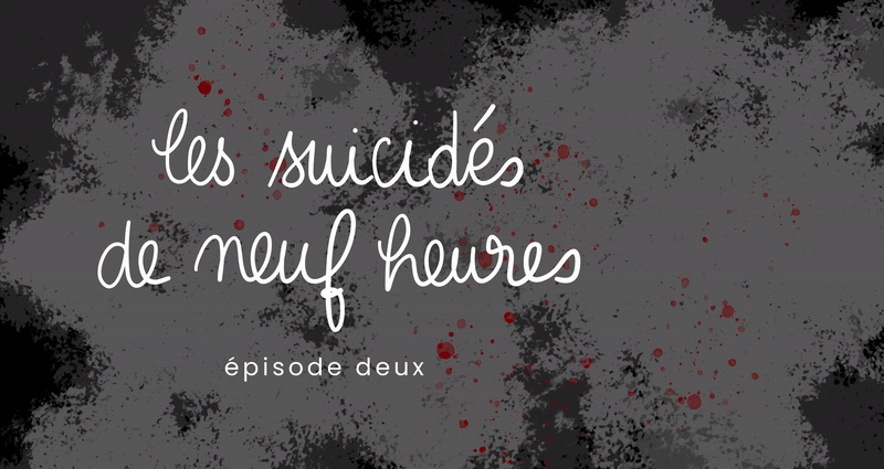 Les suicidés de 9 heures : épisode&nbsp;2