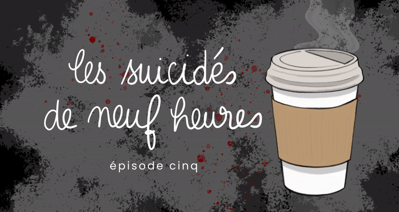 Les suicidés de 9 heures : épisode&nbsp;5